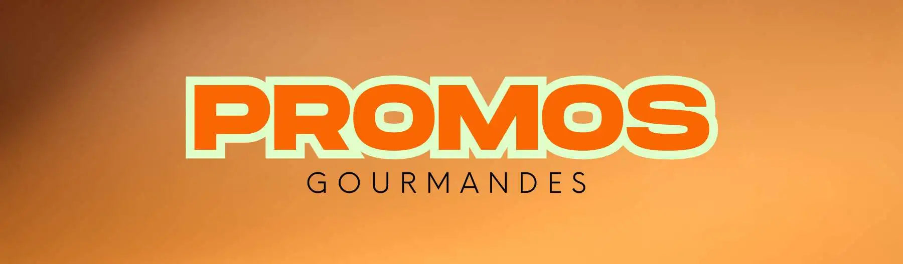 Promos gourmandes